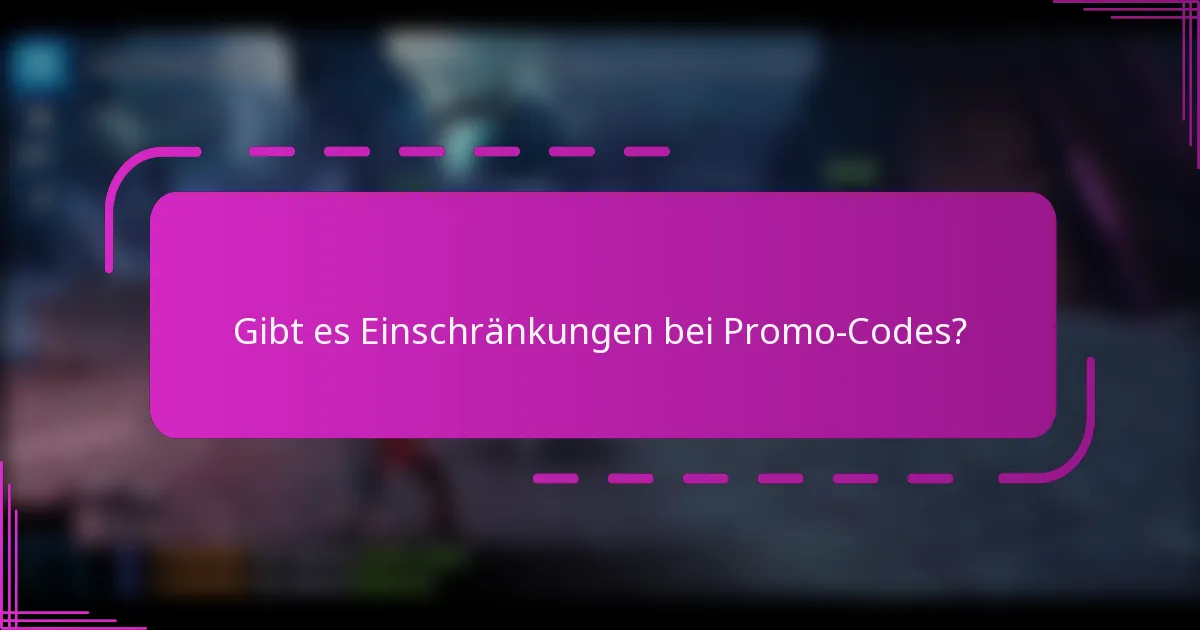 Gibt es Einschränkungen bei Promo-Codes?
