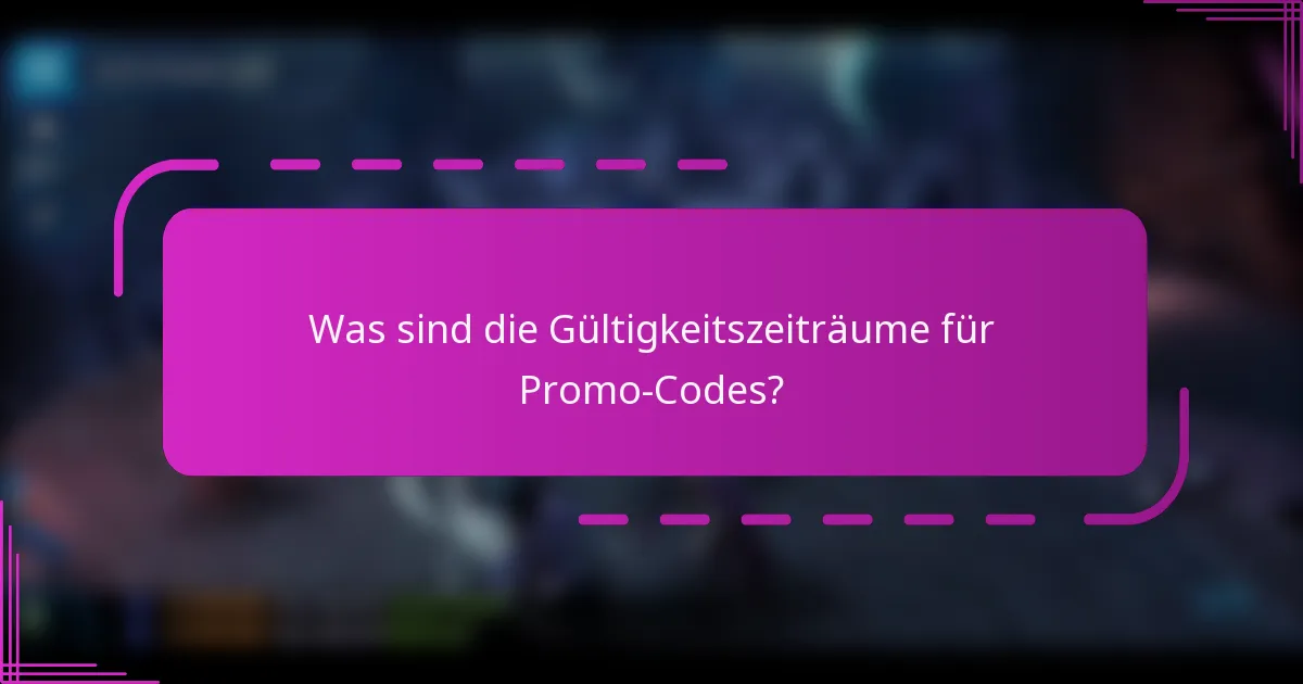 Was sind die Gültigkeitszeiträume für Promo-Codes?