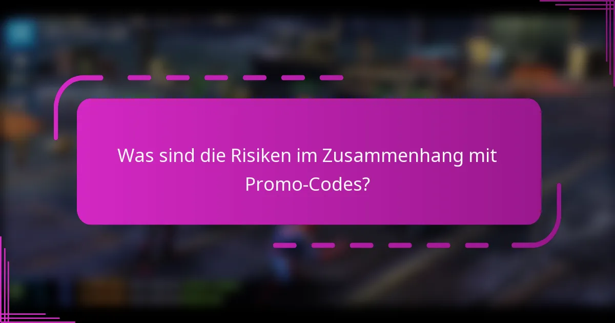 Was sind die Risiken im Zusammenhang mit Promo-Codes?