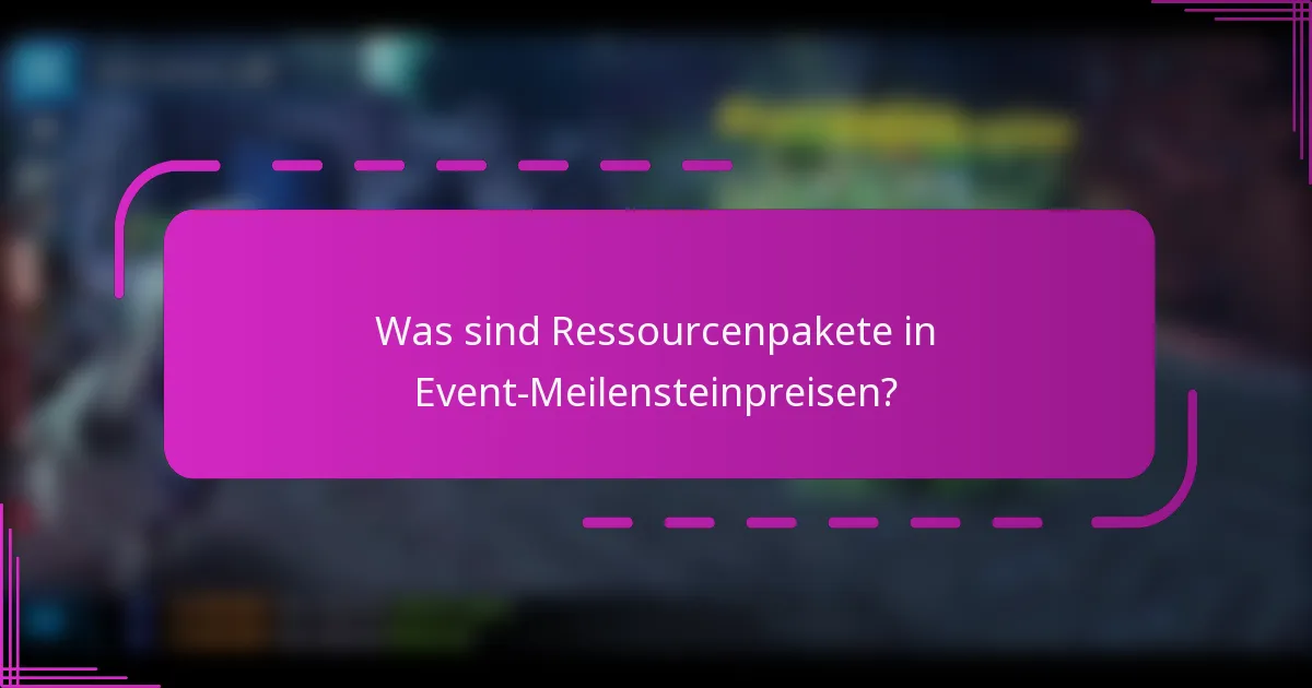 Was sind Ressourcenpakete in Event-Meilensteinpreisen?