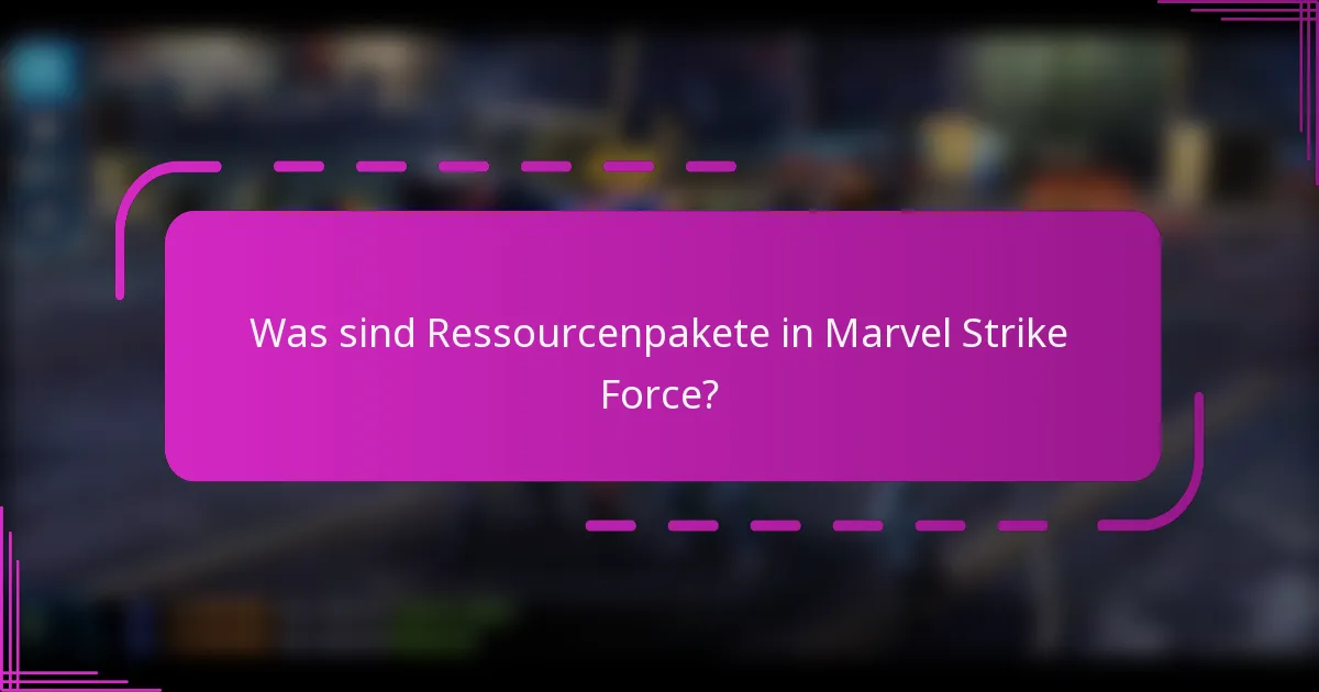 Was sind Ressourcenpakete in Marvel Strike Force?