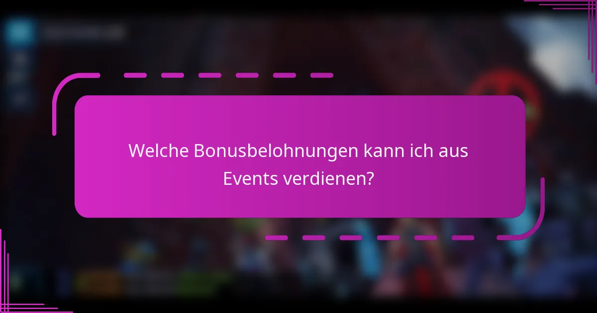 Welche Bonusbelohnungen kann ich aus Events verdienen?