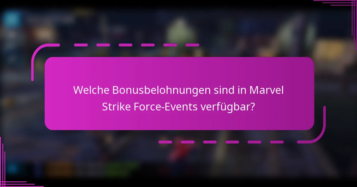 Welche Bonusbelohnungen sind in Marvel Strike Force-Events verfügbar?