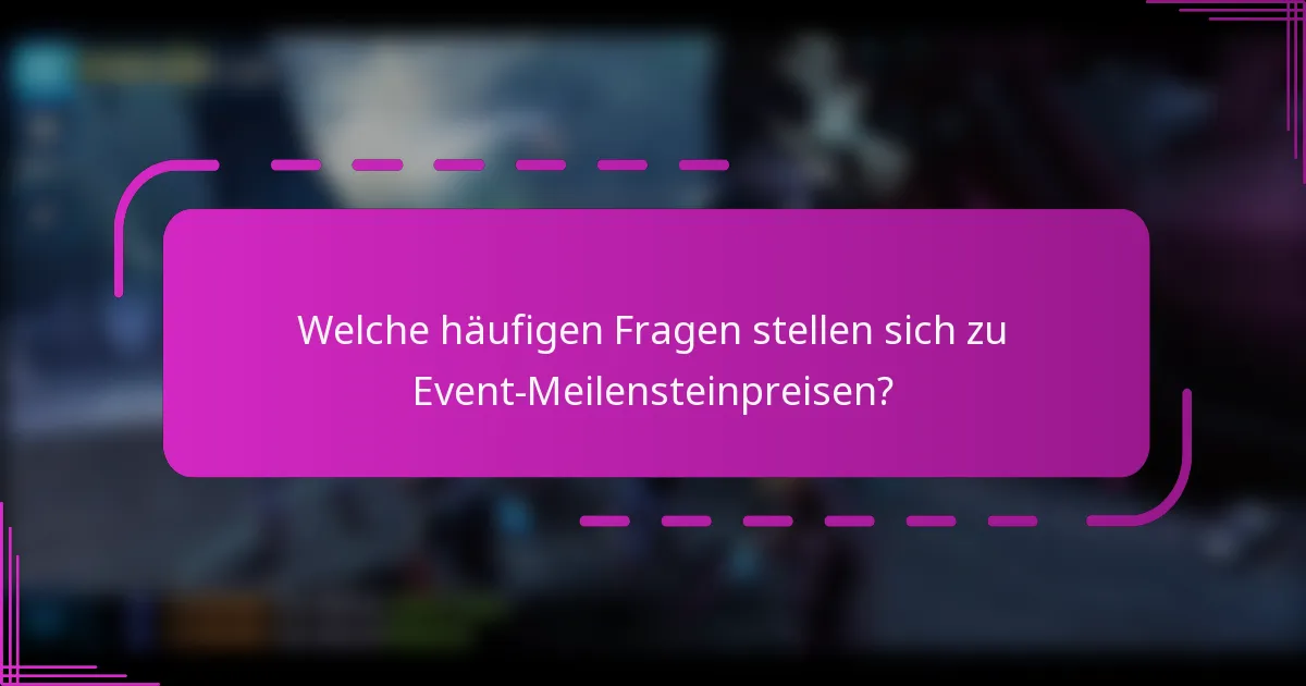 Welche häufigen Fragen stellen sich zu Event-Meilensteinpreisen?