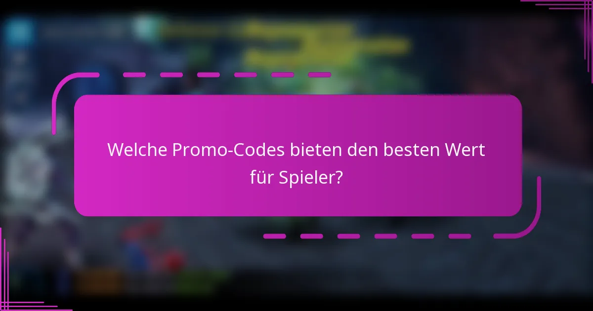 Welche Promo-Codes bieten den besten Wert für Spieler?