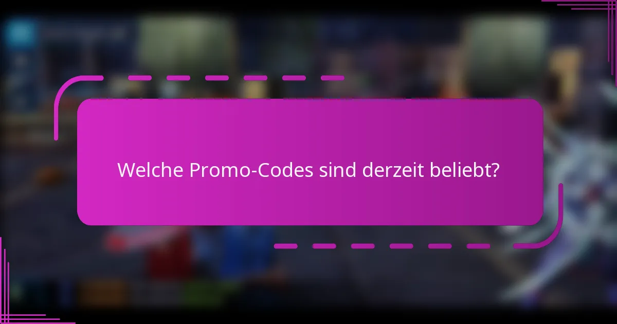 Welche Promo-Codes sind derzeit beliebt?