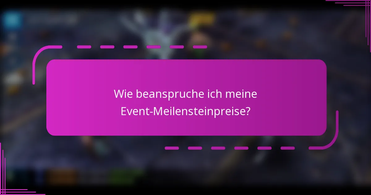 Wie beanspruche ich meine Event-Meilensteinpreise?