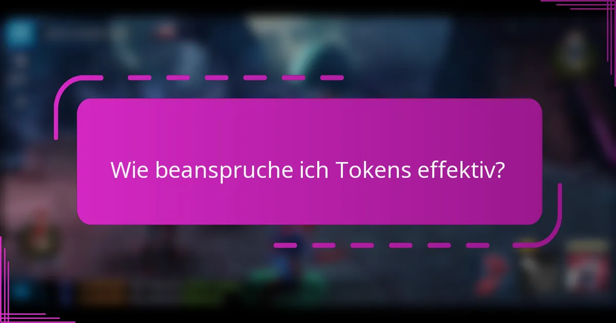 Wie beanspruche ich Tokens effektiv?