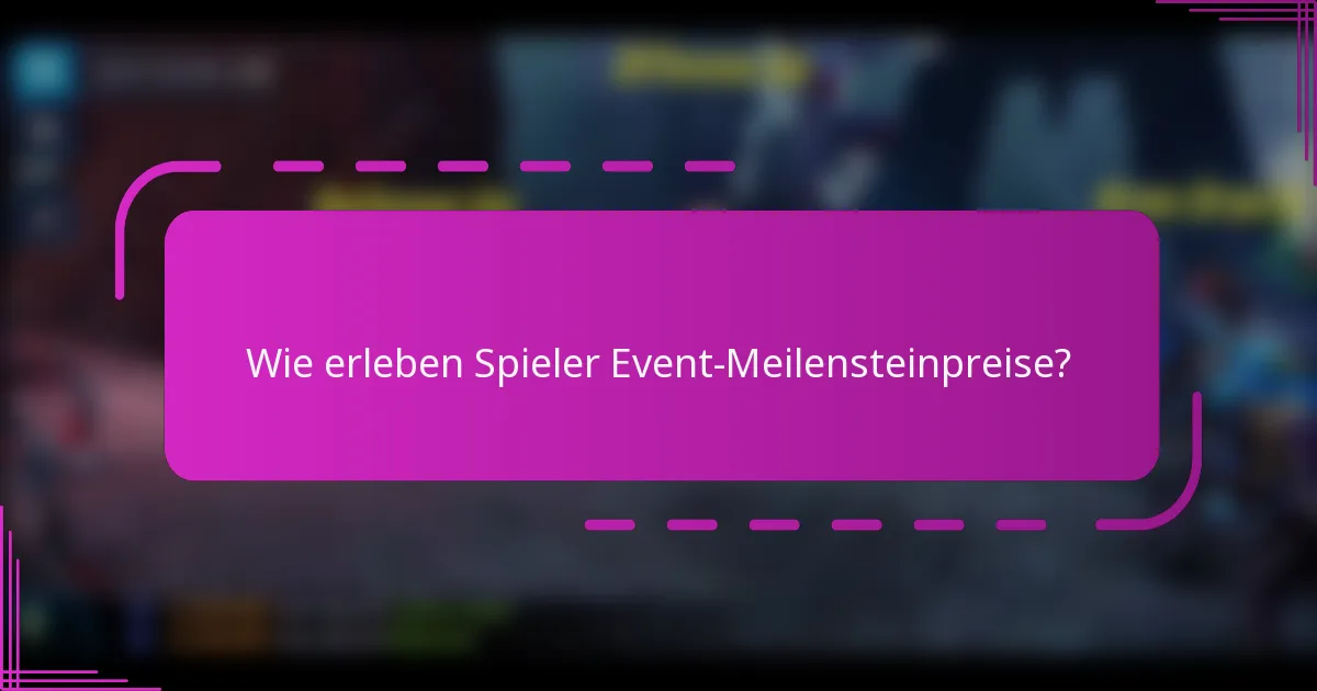 Wie erleben Spieler Event-Meilensteinpreise?