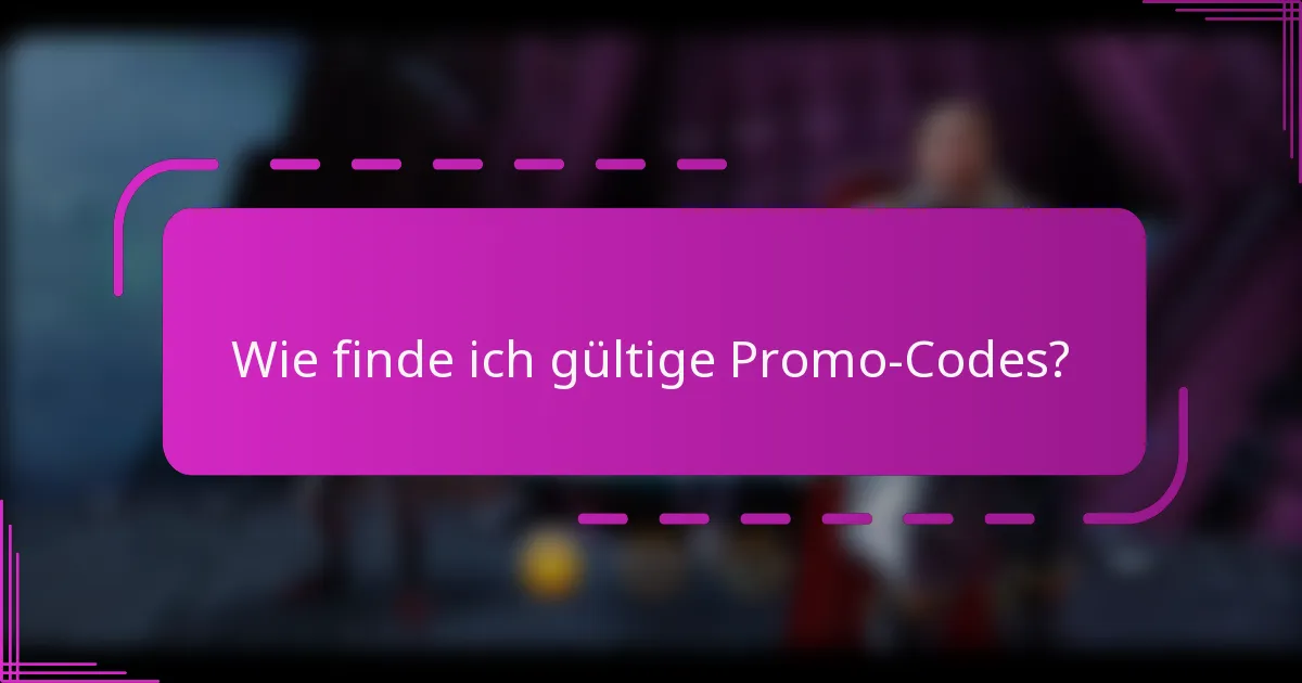 Wie finde ich gültige Promo-Codes?