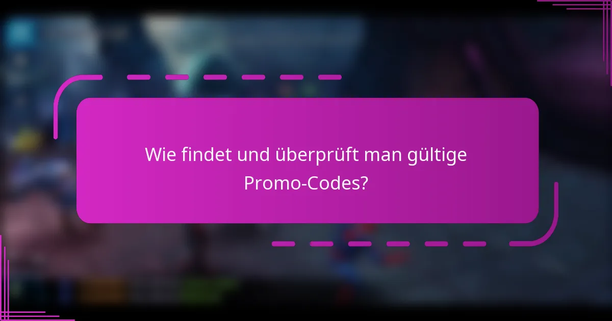 Wie findet und überprüft man gültige Promo-Codes?