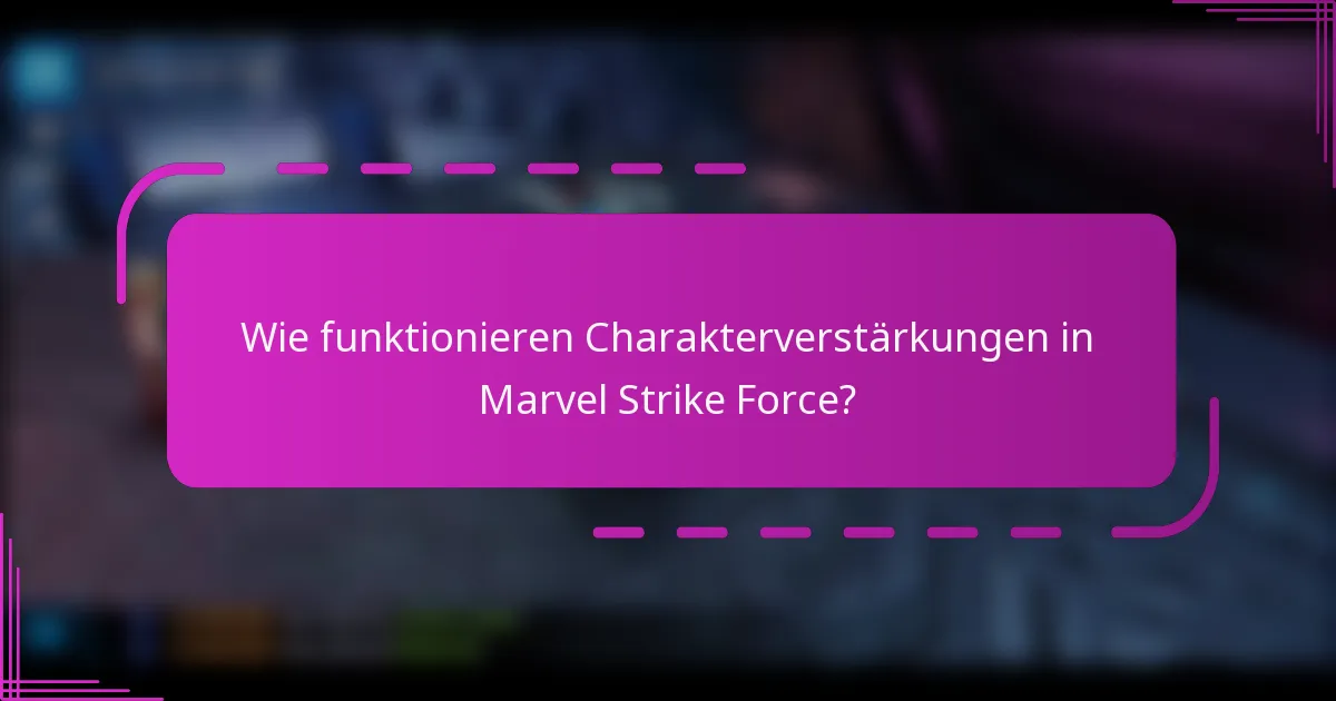 Wie funktionieren Charakterverstärkungen in Marvel Strike Force?