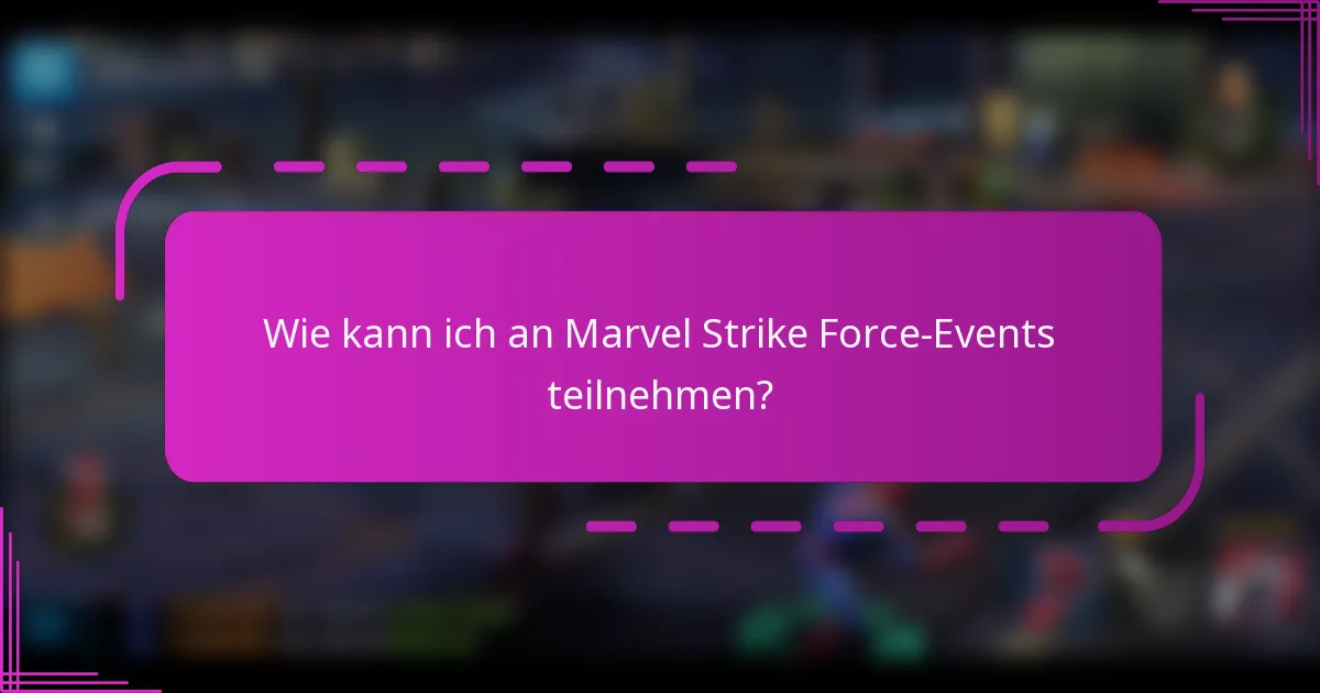 Wie kann ich an Marvel Strike Force-Events teilnehmen?
