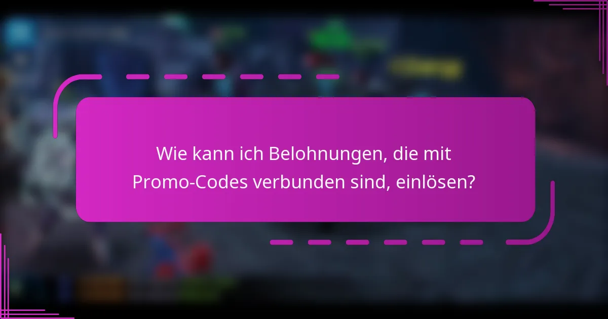 Wie kann ich Belohnungen, die mit Promo-Codes verbunden sind, einlösen?