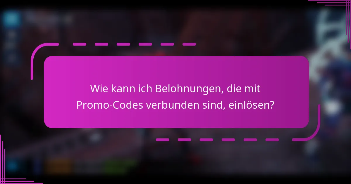 Wie kann ich Belohnungen, die mit Promo-Codes verbunden sind, einlösen?