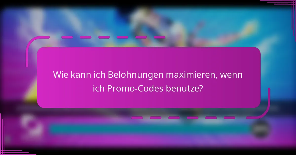 Wie kann ich Belohnungen maximieren, wenn ich Promo-Codes benutze?