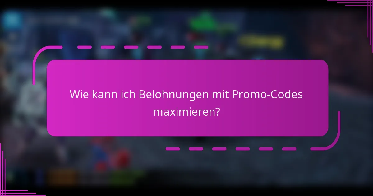 Wie kann ich Belohnungen mit Promo-Codes maximieren?