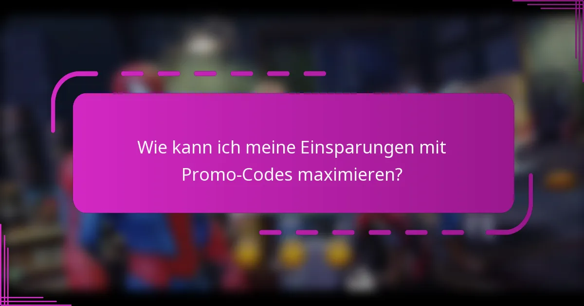 Wie kann ich meine Einsparungen mit Promo-Codes maximieren?