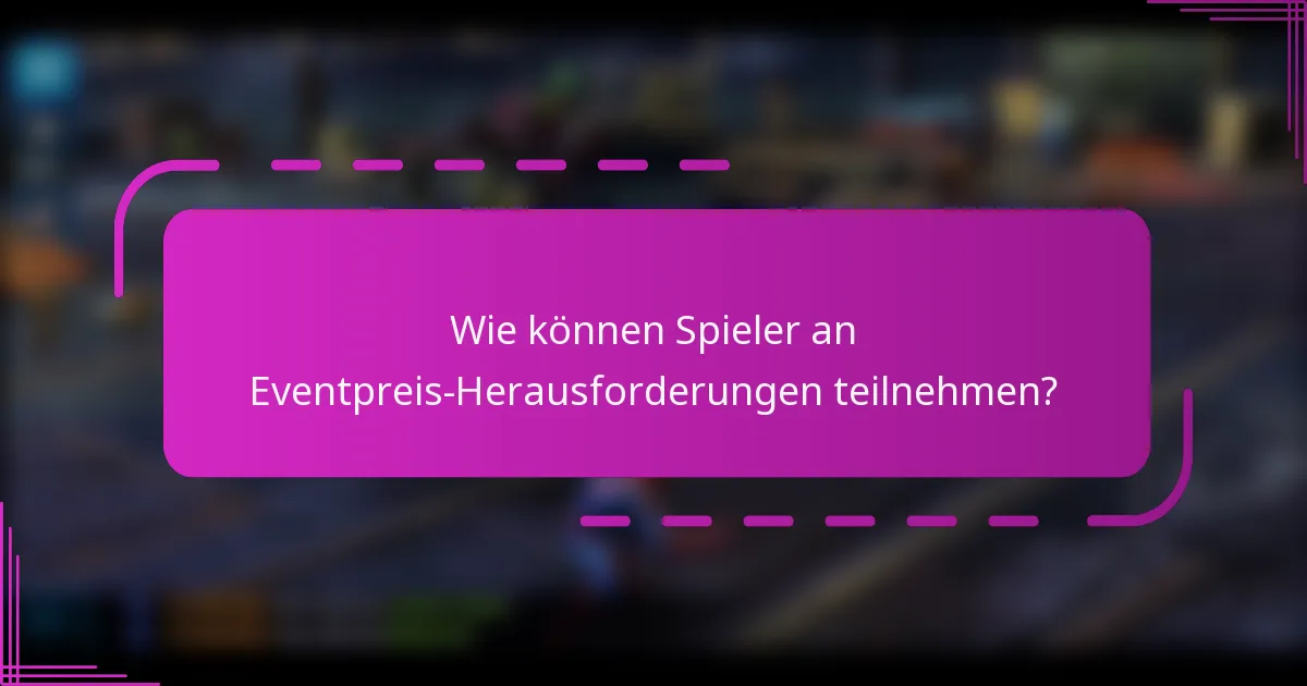 Wie können Spieler an Eventpreis-Herausforderungen teilnehmen?