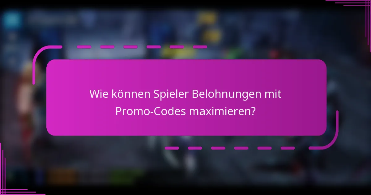 Wie können Spieler Belohnungen mit Promo-Codes maximieren?