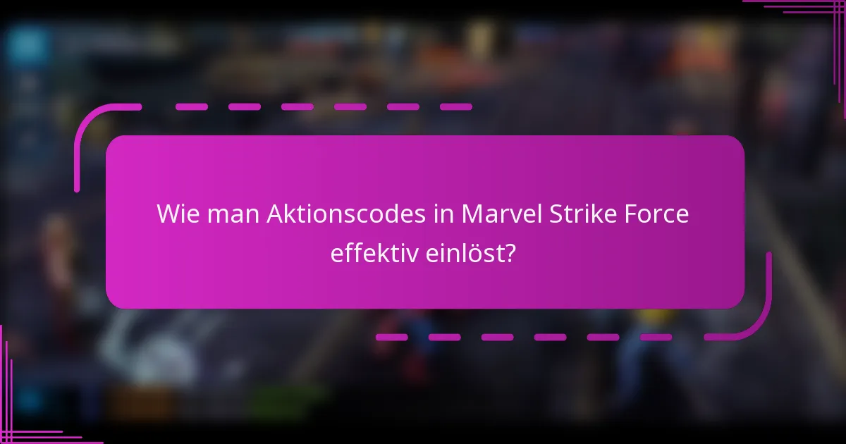Wie man Aktionscodes in Marvel Strike Force effektiv einlöst?
