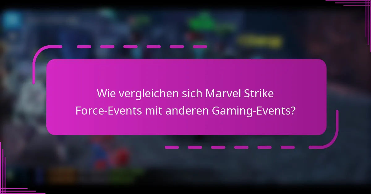 Wie vergleichen sich Marvel Strike Force-Events mit anderen Gaming-Events?