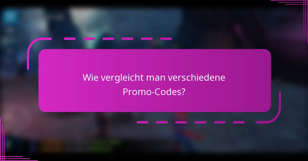 Wie vergleicht man verschiedene Promo-Codes?