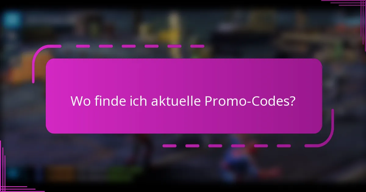 Wo finde ich aktuelle Promo-Codes?